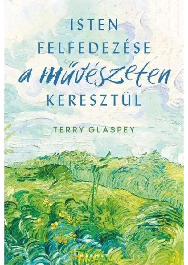 Terry Glaspey - Isten felfedezése a művészeteken keresztül
