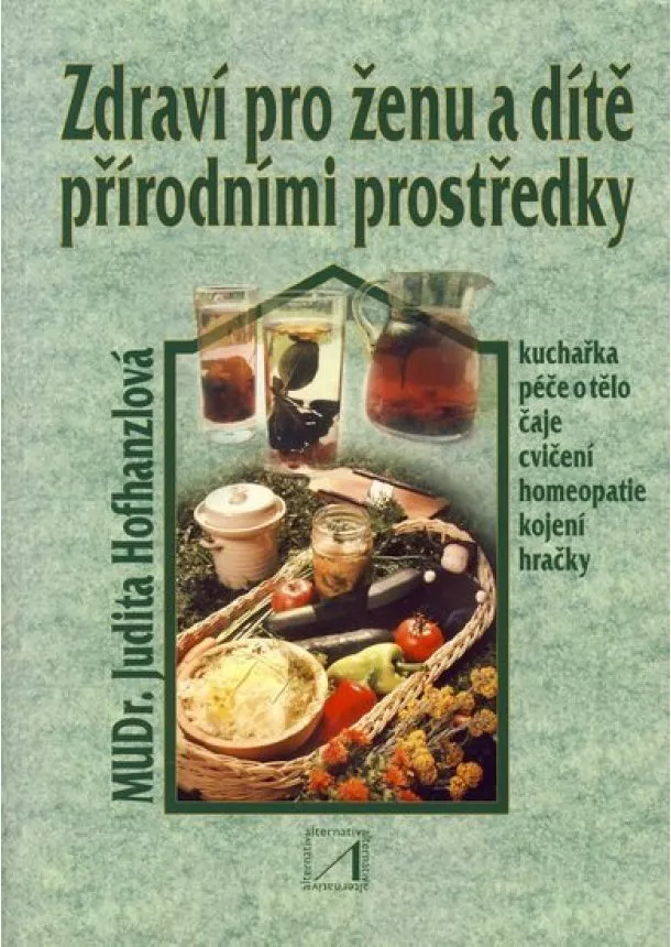 Judita Hofhanzlová - Zdraví pro ženu a díte přírodními prostředky