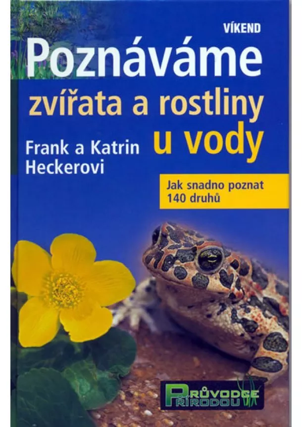 Frank a Katrin Heckerovi - Poznáváme zvířata a rostliny u vody