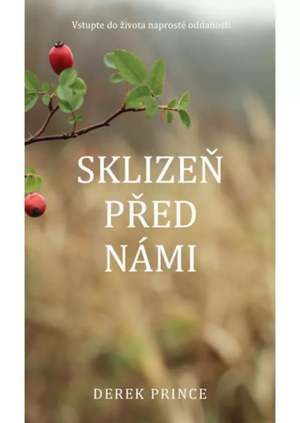 Derek Prince - Sklizeň před námi - Vstupte do života naprosté oddanosti