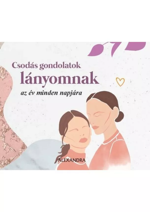 Csodás gondolatok lányomnak - az év minden napjára