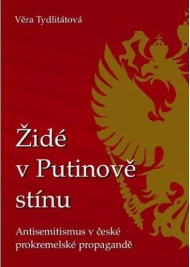 Židé v Putinově stínu - Antisemitismus v české prokremelské propagandě