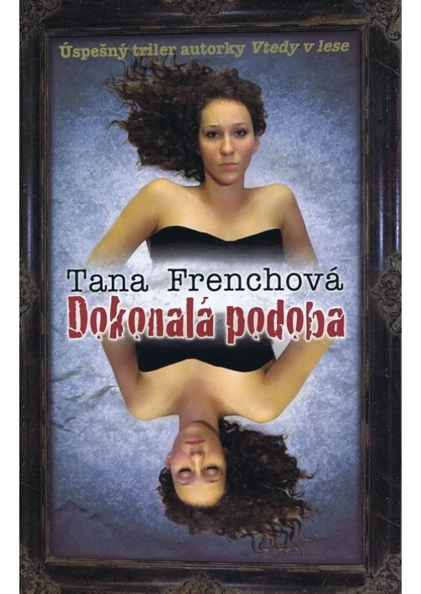 Tana Frenchová - Dokonalá podoba