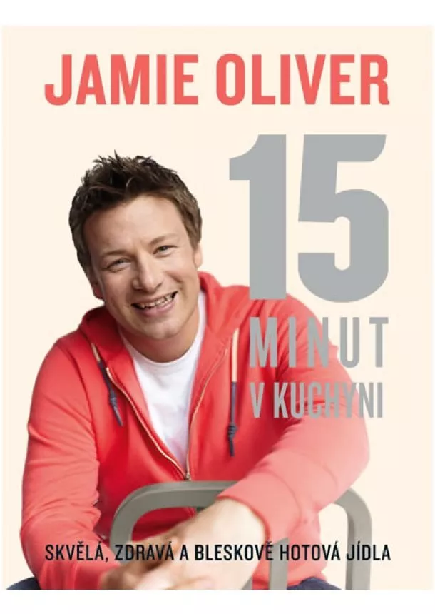 Jamie Oliver - Jamie Oliver - 15 minut v kuchyni