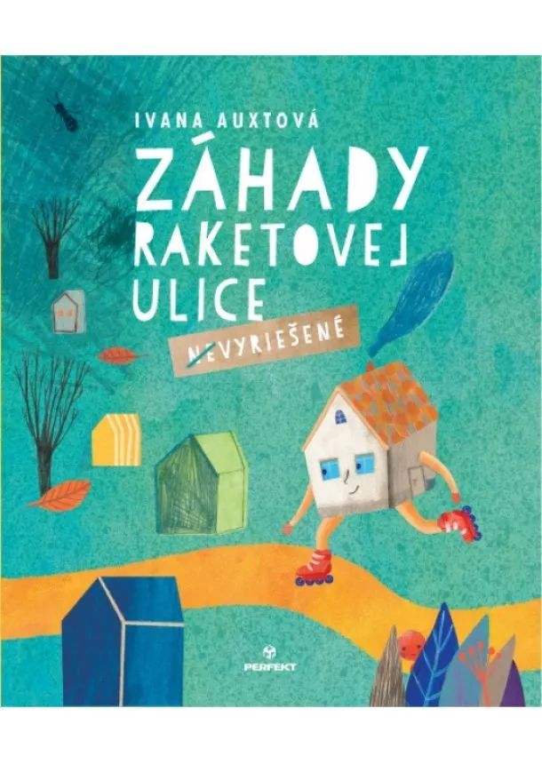 Ivana Auxtová - Záhady Raketovej ulice/(Ne)Vyriešené