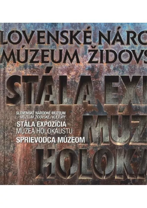 kolektiv - Stála expozícia Múzea holokaustu - Sprievodca múzeom