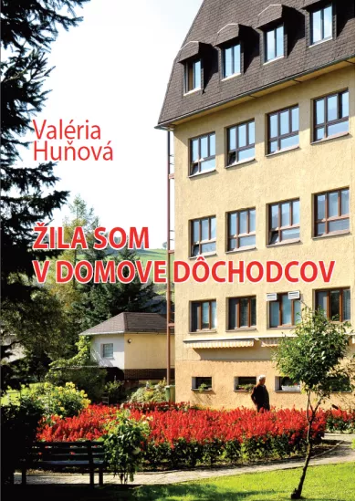 Žila som v domove dôchodcov