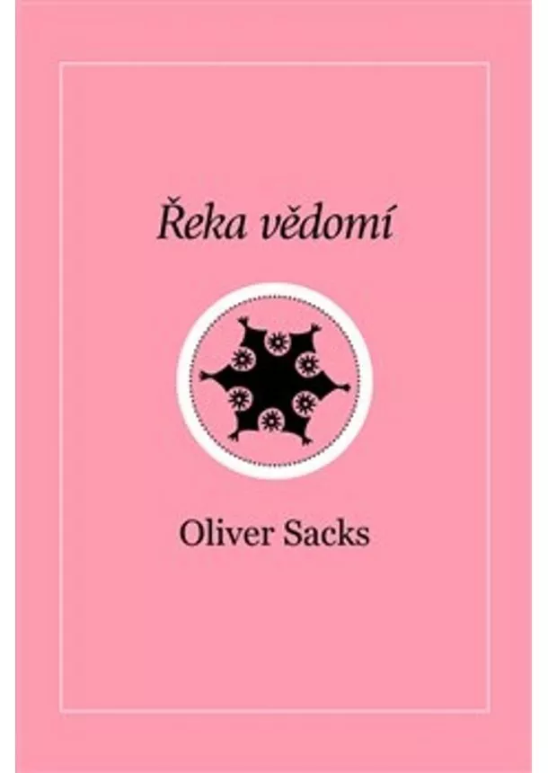 Oliver Sacks - Řeka vědomí