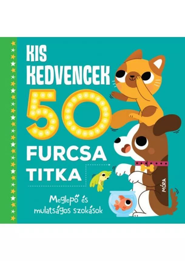 Heidi Fiedler - Kis kedvencek 50 furcsa titka - Meglepő és mulatságos szokások