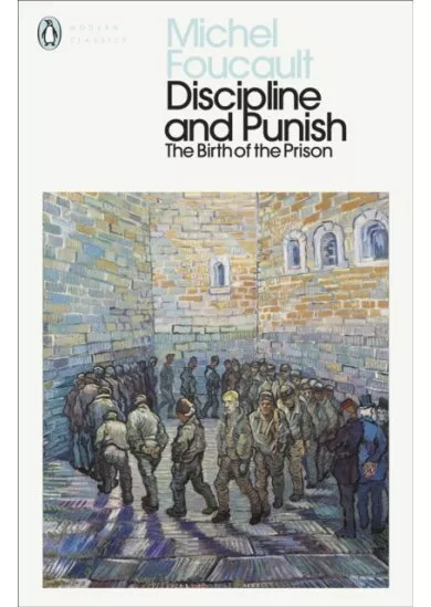 Discipline and Punish: The Birth of the Prison