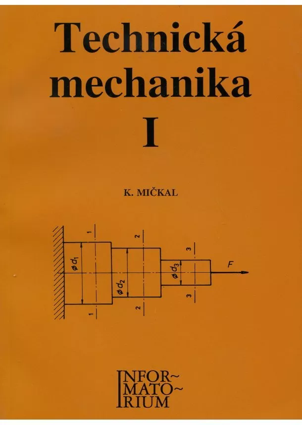 Karel Mičkal - Technická mechanika I - pro SOU a SOŠ