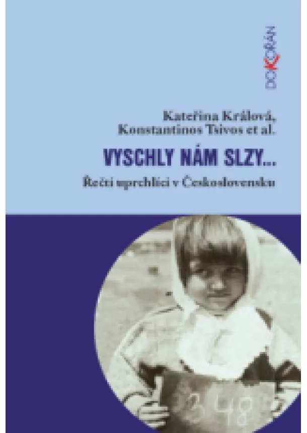 Kateřina Králová, Konstantinos Tsivos - Vyschly nám slzy… - Řečtí uprchlíci v Československu