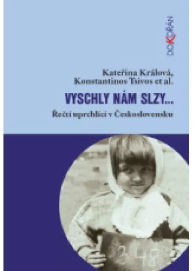 Vyschly nám slzy… - Řečtí uprchlíci v Československu