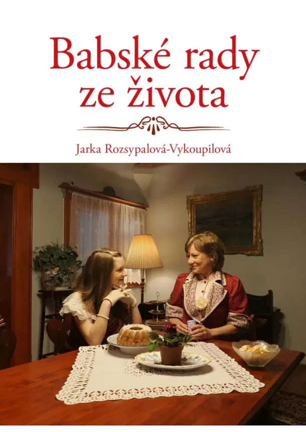 Jaroslava Rozsypalová-Vykoupilová - Babské rady ze života - Babské rady (3.díl)