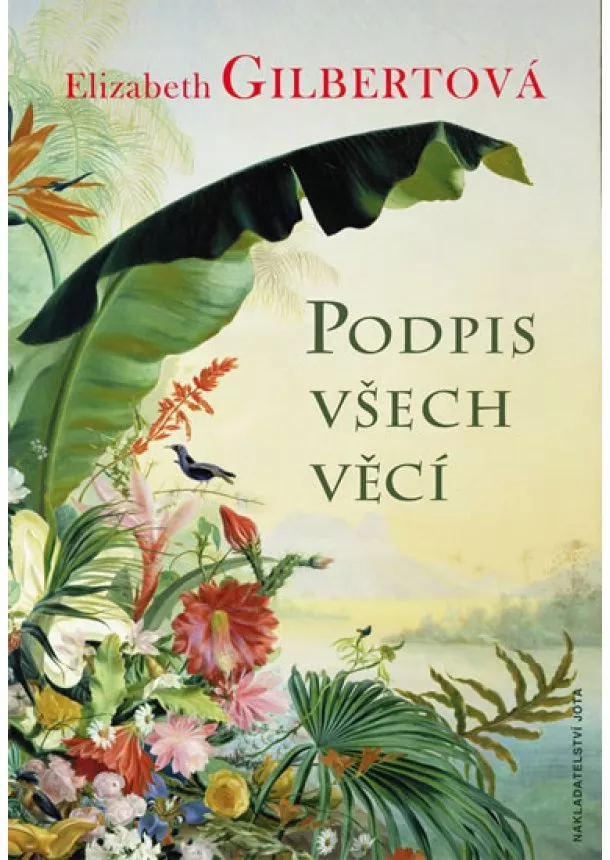 Elizabeth Gilbertová - Podpis všech věcí