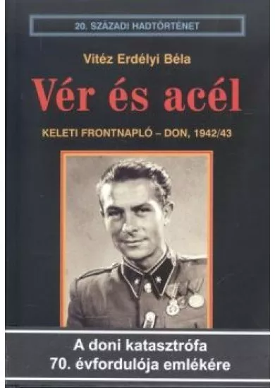 VÉR ÉS ACÉL - KELETI FRONTNAPLÓ - DON, 1942/43