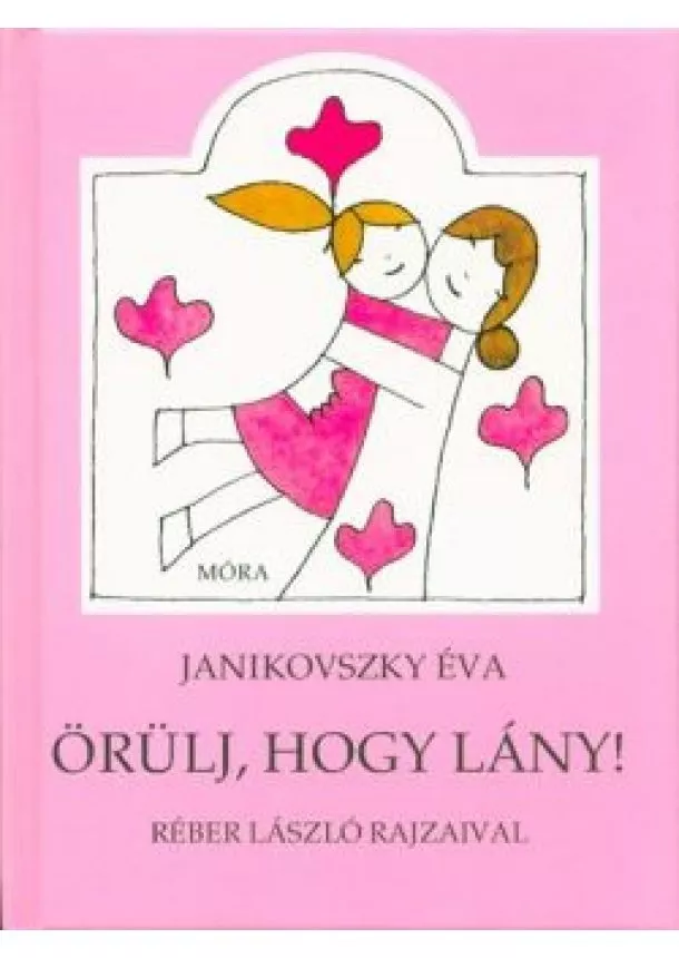 Janikovszky Éva - Örülj, hogy lány! (11. kiadás)