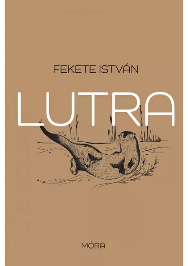 Fekete István - Lutra - Egy vidra regénye (új kiadás)