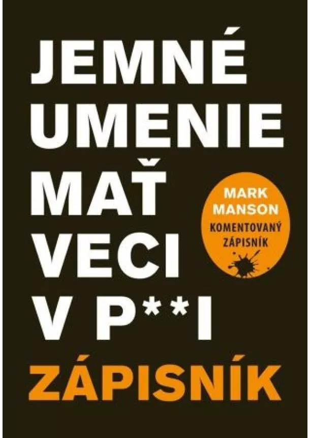 Mark Manson - Jemné umenie mať veci v p**i - Zápisník