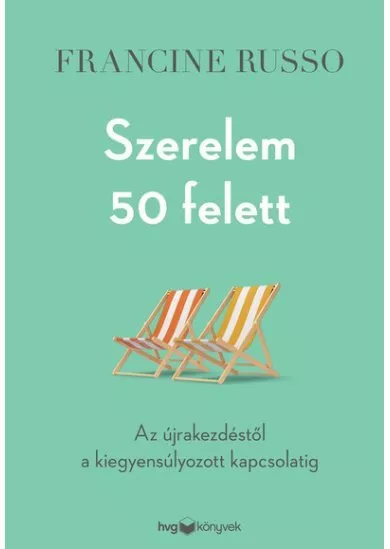 Szerelem 50 felett - Az újrakezdéstől a kiegyensúlyozott kapcsolatig