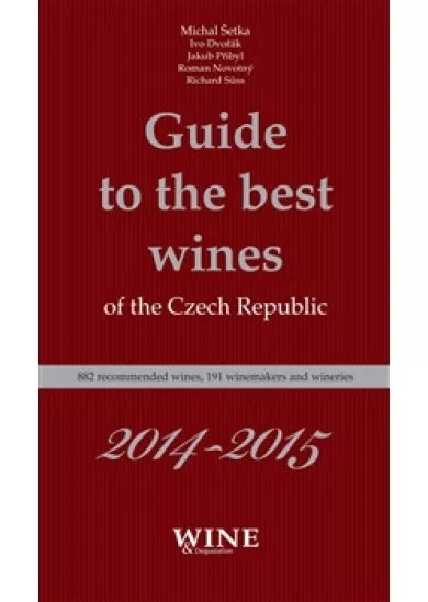 Guide to the best wines of the the Czech Republic 2014-2015 - 882 recommended wines, 191 winemakers and wineries