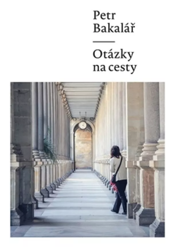 Petr Bakalář - Otázky na cesty