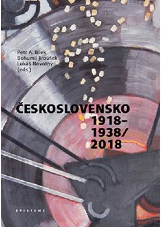 Petr A. Bílek, Bohumil Jiroušek, Lukáš Novotný - Československo 1918-1938/2018