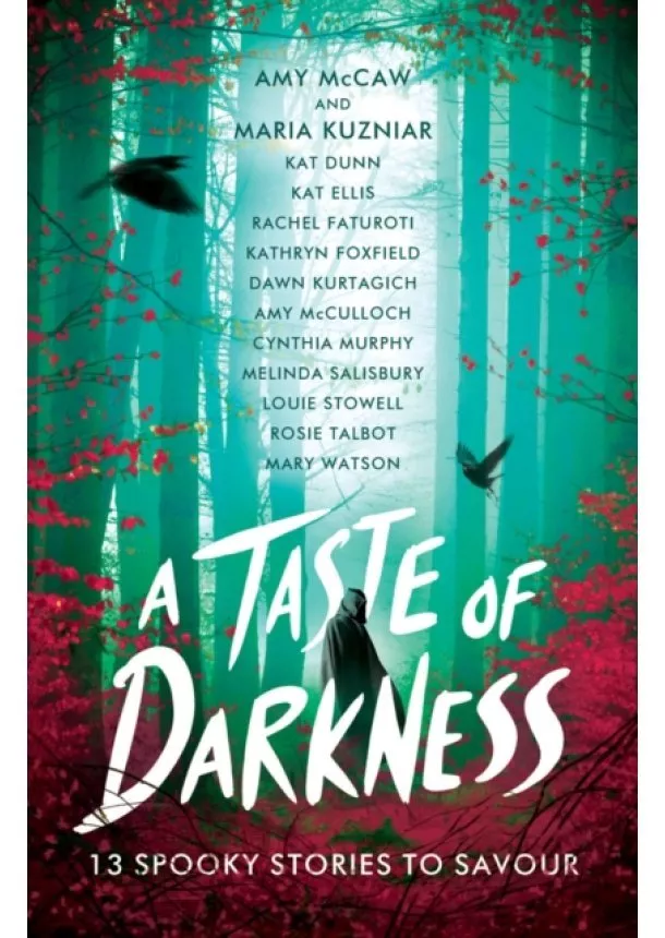 Kathryn Foxfield, Cynthia Murphy, Amy McCaw, Maria Kuzniar, Mary Watson, Dawn Kurtagich, Melinda Salisbury, Rosie Talbot, Louie Stowell, Amy McCulloch - A Taste of Darkness