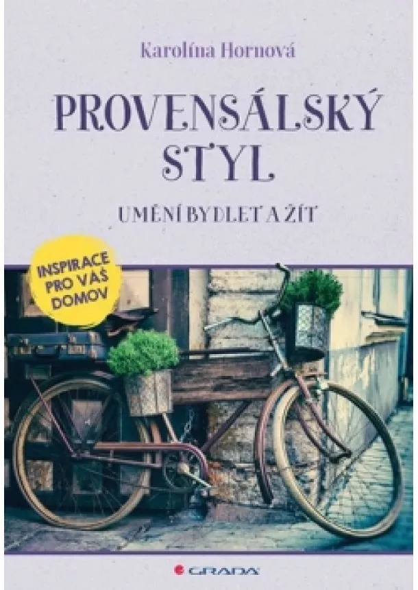 Karolína Hornová - Provensálský styl - Umění bydlet a žít