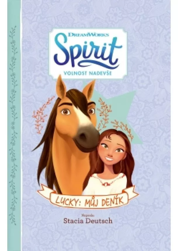 Stacia Deutschová - Spirit Volnost nadevše - Lucky: Můj deník