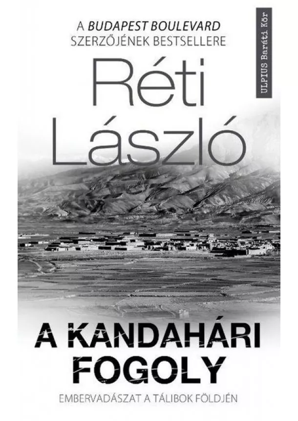 Réti László - A kandahári fogoly - Embervadászat a tálibok földjén (új kiadás)