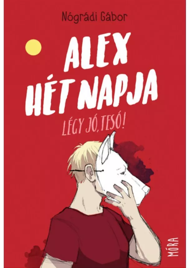 Nógrádi Gábor - Alex hét napja - Légy jó, tesó! (új kiadás)