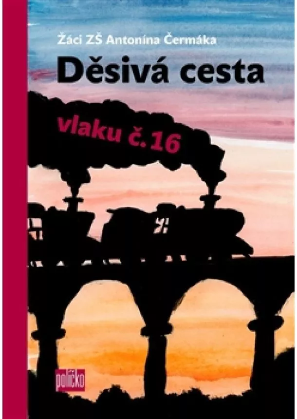 Děsivá cesta vlaku č.16 - Žáči ZŠ Antonína Čermáka