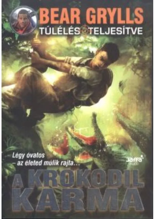 Bear Grylls - A krokodil karma - Túlélés: teljesítve