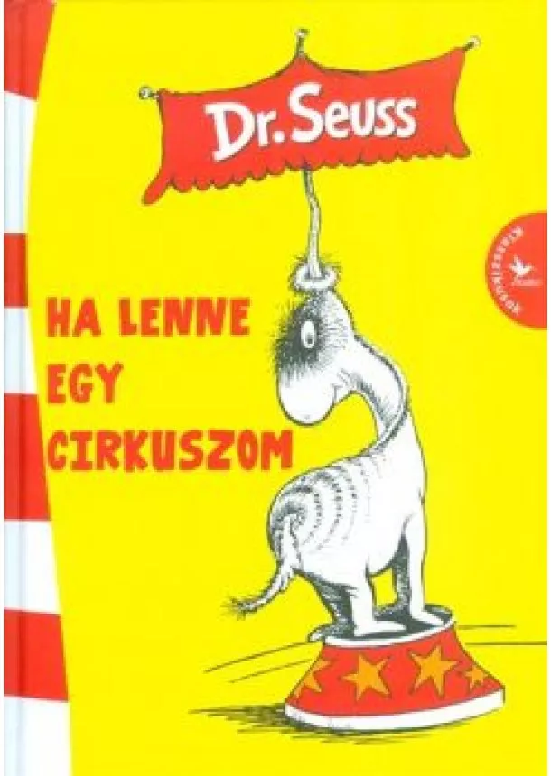 Dr. Seuss - Ha lenne egy cirkuszom /Klasszikusok