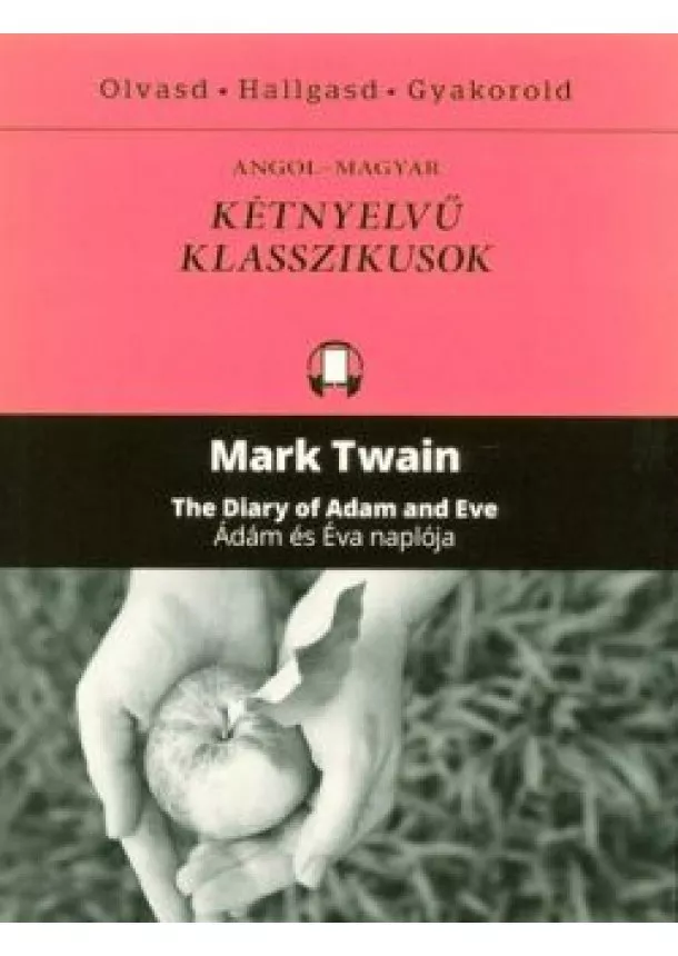 Mark Twain - The diary of Adam and Eve - Ádám és Éva naplója /Angol-magyar kétnyelvű klasszikusok