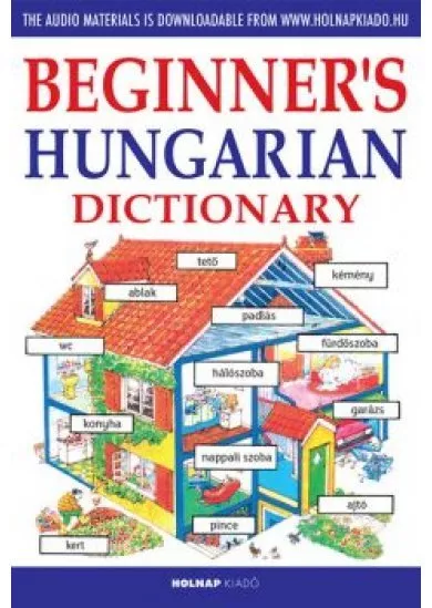 Beginner's Hungarian dictionary - Kezdők magyar nyelvkönyve angoloknak - Letölthető hanganyaggal (új kiadás)