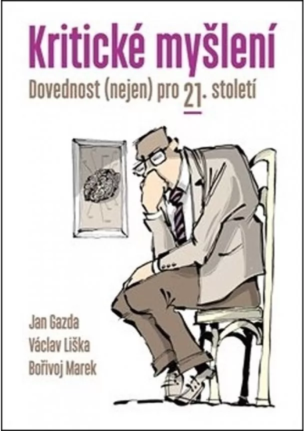 Václav Liška, Bořivoj Marek, Jan Gazda - Kritické myšlení - Dovednost (nejen) pro 21. století