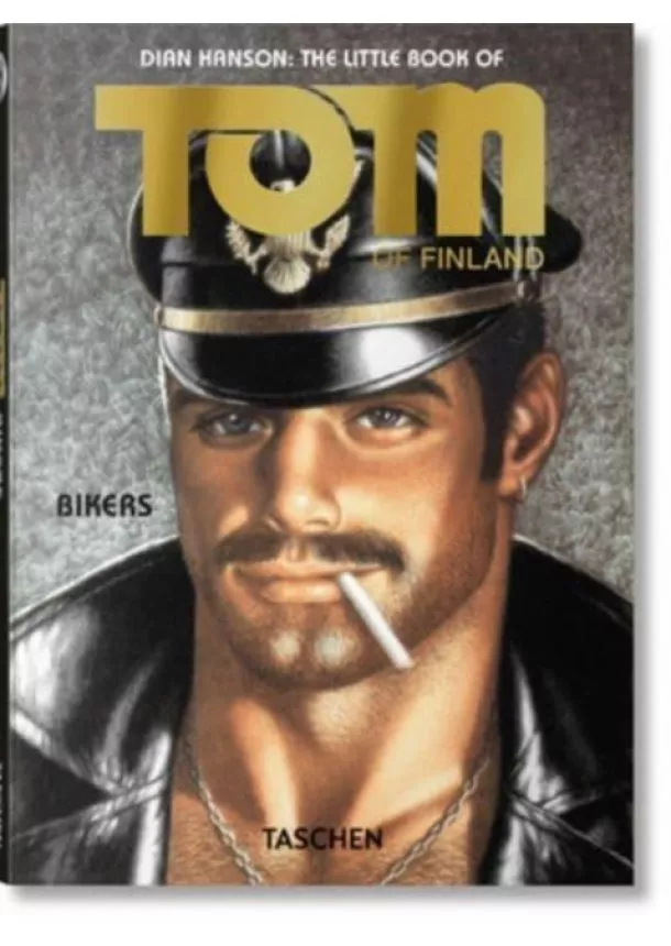 Tom of Finland, Dian Hanson - The Little Book of Tom. Bikers