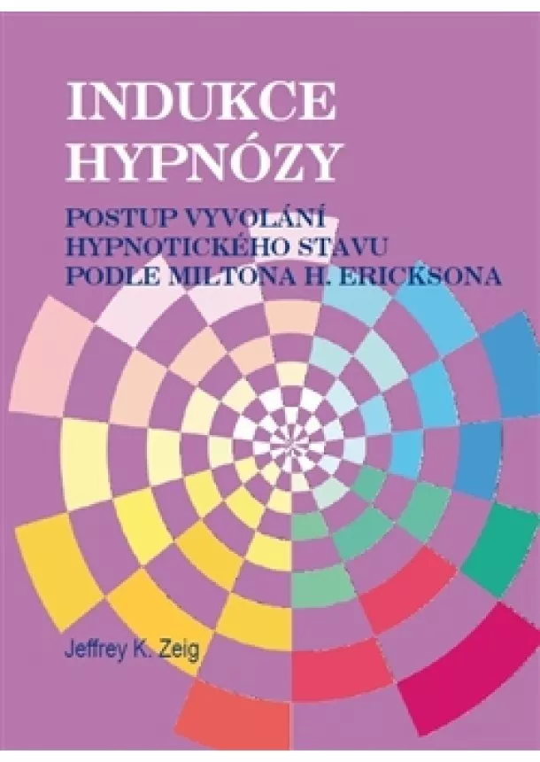 Jeffrey K. Zeig - Indukce hypnózy - Postup vyvolání hypnotického stavu