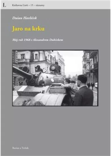 Jaro na krku - Můj rok 1968 s Alexandrem Dubčekem