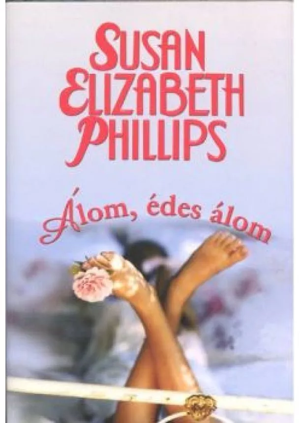 SUSAN ELIZABETH PHILLIPS - ÁLOM, ÉDES ÁLOM