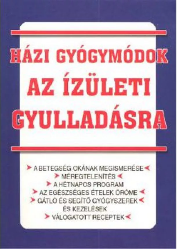 Urr Géza - HÁZI GYÓGYMÓDOK AZ ÍZÜLETI GYULLADÁSRA