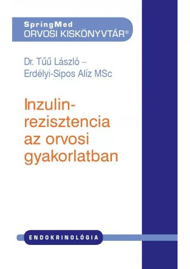 Dr. Tűű László - Inzulinrezisztencia az orvosi gyakorlatban - SpringMed Orvosi Kiskönyvtár