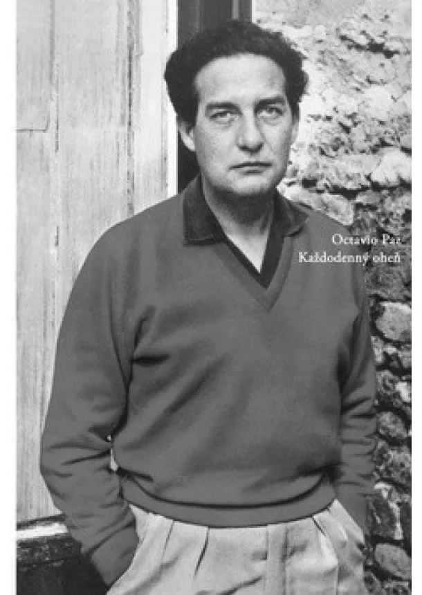 Octavio Paz - Každodenný oheň