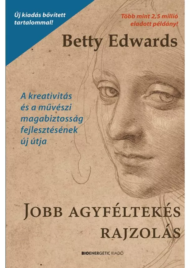 Betty Edwards - Jobb agyféltekés rajzolás - A kreativitás és a művészi magabiztosság fejlesztésének új útja (új kiadás)