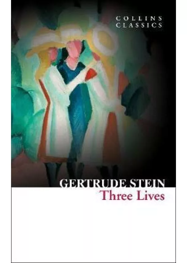 Gertrude Stein - Three Lives