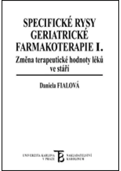 Specifické rysy geriatrické farmakoterapie (I.) Změna terapeutické hodnoty léků ve stáří