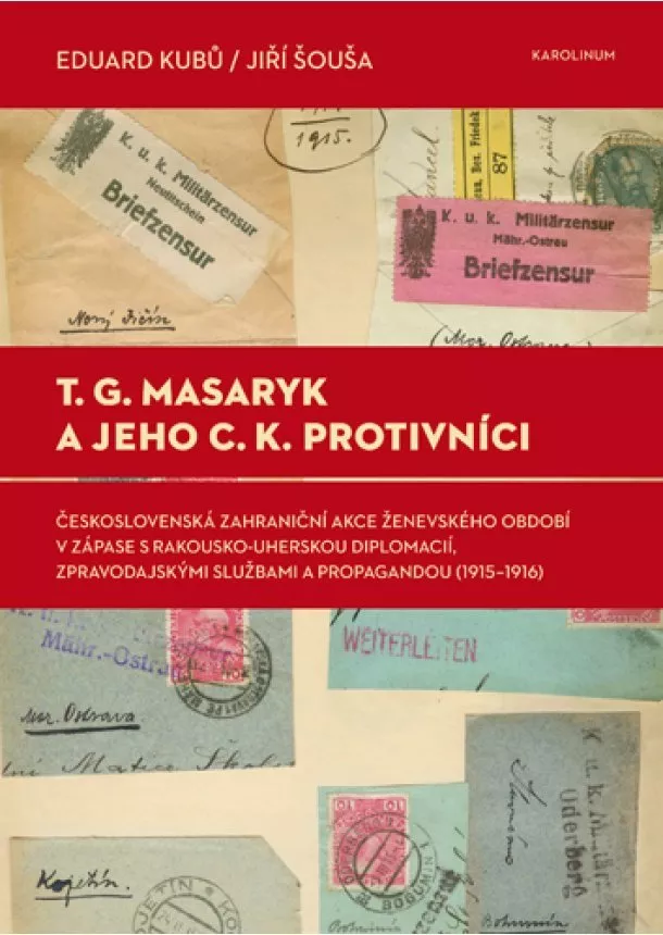 Eduard Kubů, Jiří Šouša - T. G. Masaryk a jeho c.k. protivníci