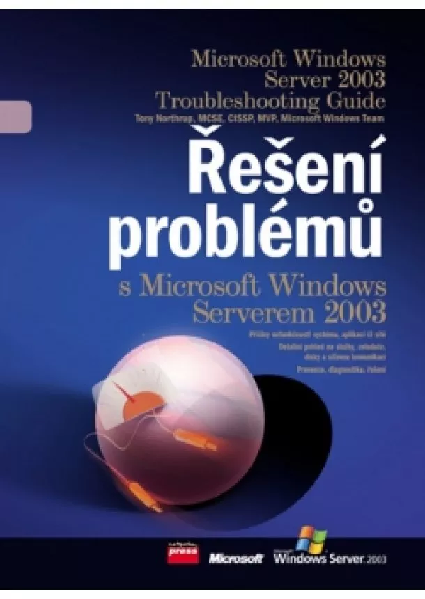 Tony Northrup, MCSE CISSP, MVP, Microsoft Windows Te - Řešení problémů s Microsoft Windows Serverem 2003